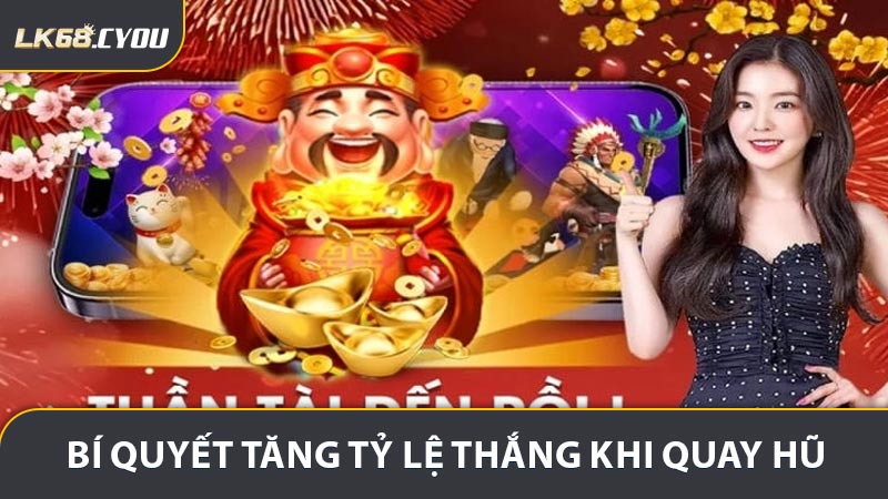 Bí quyết tăng tỷ lệ thắng khi quay hũ thần tài