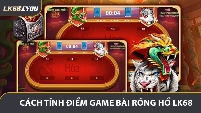 Cách tính điểm ở các cửa cược game bài rồng hổ LK68