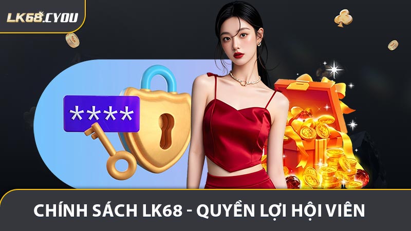 Quyền sử dụng và bảo mật dữ liệu cá nhân tại LK68