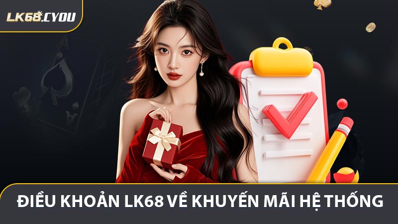 Điều khoản LK68 về khuyến mãi và ưu đãi hệ thống