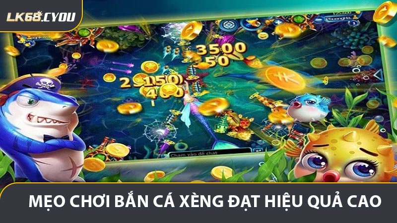 Mẹo Chơi Bắn Cá Xèng Đạt Hiệu Quả Cao