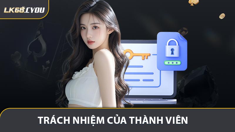 Trách nhiệm của thành viên đối với chính sách LK68